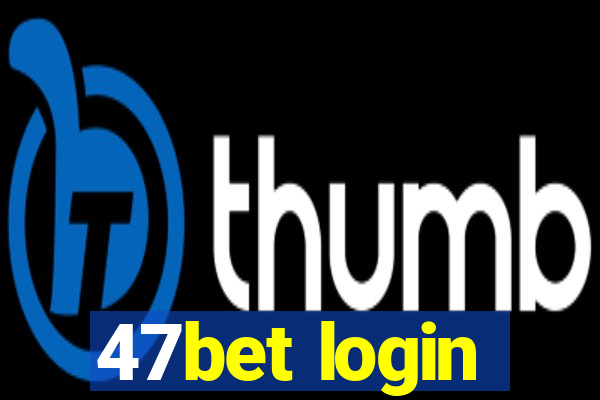 47bet login